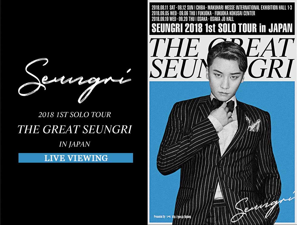 SEUNGRI 2018 1ST SOLO TOUR [THE GREAT SEUNGRI] IN JAPAN LIVE VIEWING