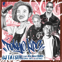 TOKYO KIDS (feat. IO & MonyHorse) [Cover]／DJ TATSUKI｜音楽