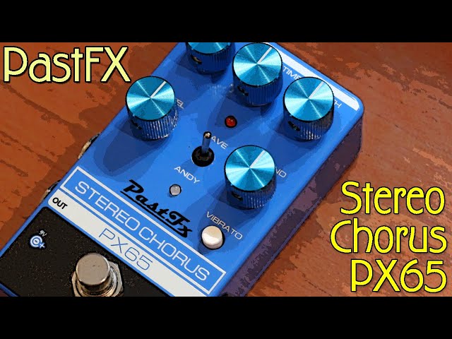 PastFX Stereo Chorus PX65: John Frusciante's BSSM Pedal Reimagined