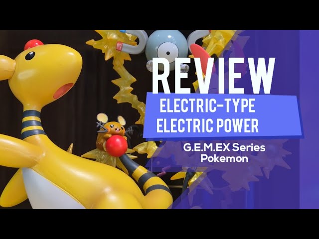 4K Review: G.E.M.EX Series Pokemon Electric-Type Electric Power by