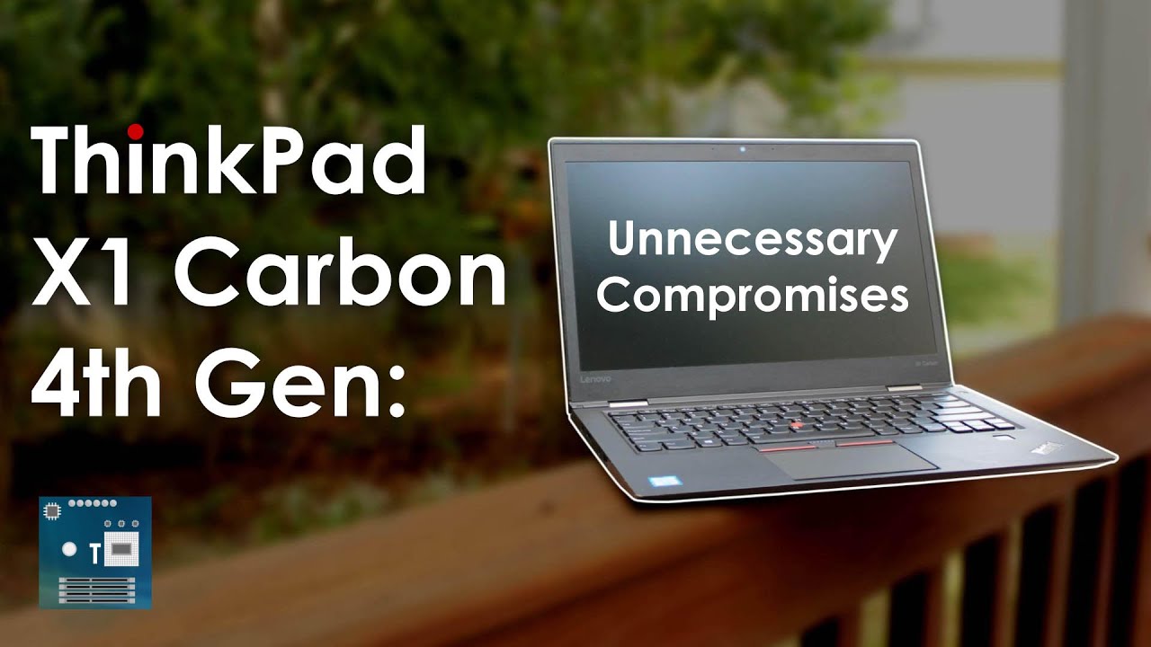 Lenovo ThinkPad X1 Carbon 4th Gen: Unnecessary Compromises - YouTube