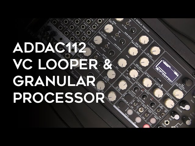 ADDAC System | ADDAC112 VC Looper & Granular Processor - YouTube