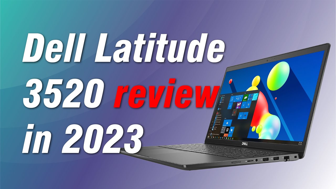 Dell Latitude 3520 review in 2023 - YouTube