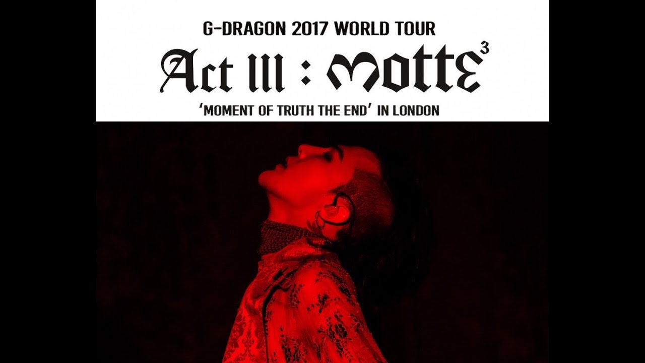G-Dragon 2017 World Tour Act 3 M.O.T.T.E [ London 170924 ] - YouTube