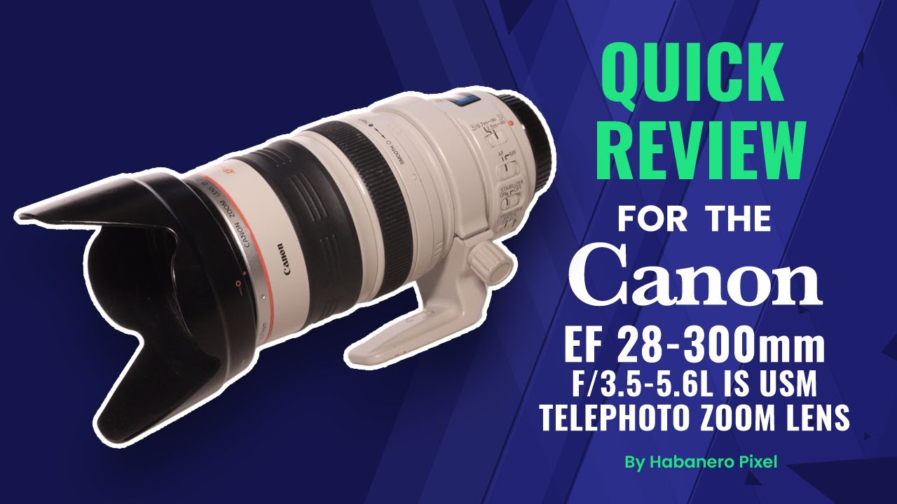 Canon EF 28-300mm f/3.5-5.6L IS USM Lens Quick Review - YouTube