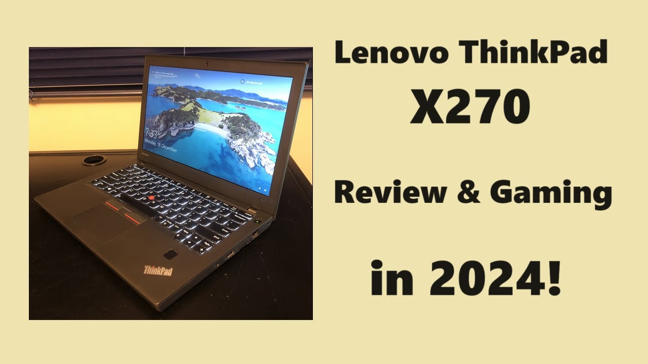 Lenovo ThinkPad X270 in 2024: Review & Gaming! - YouTube
