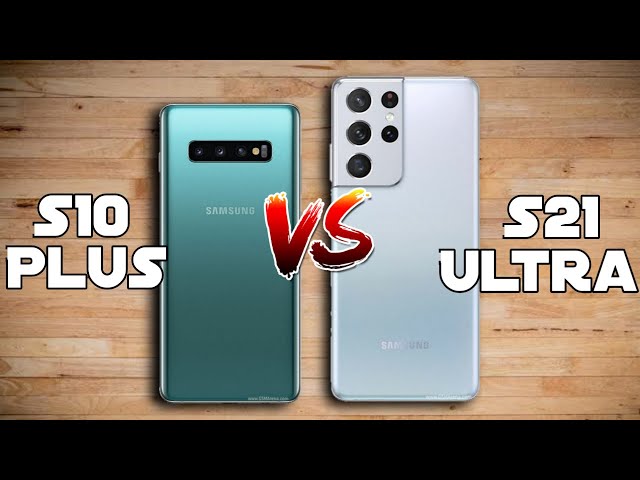 Samsung Galaxy S10 Plus vs Samsung Galaxy S21 Ultra - YouTube