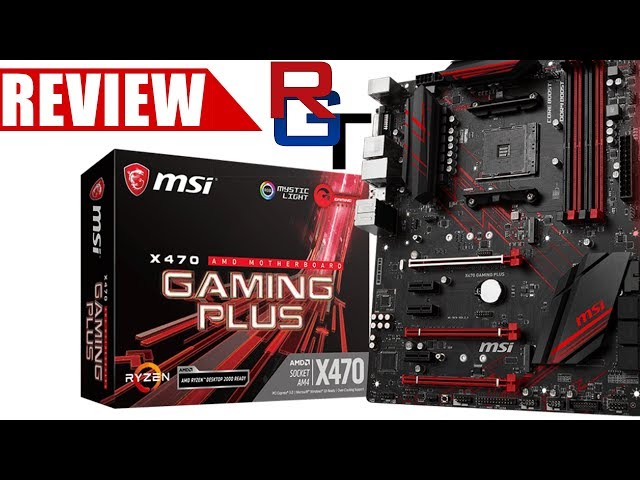 MSI X470 Gaming Plus Review | The perfect budget motherboard for
