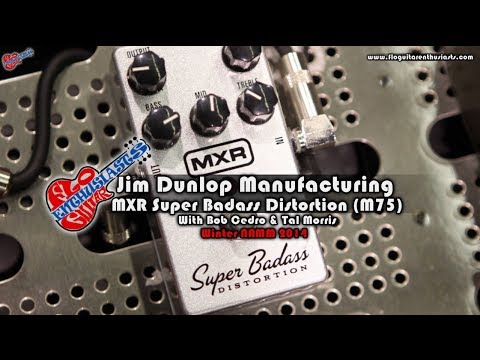 NAMM 2014: MXR Super Badass Distortion (M75) with Bob Cedro and