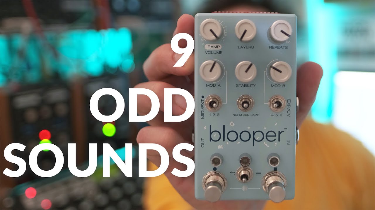 Demo of 9 Odd Sounds into Blooper Looper Pedal by Chase Bliss