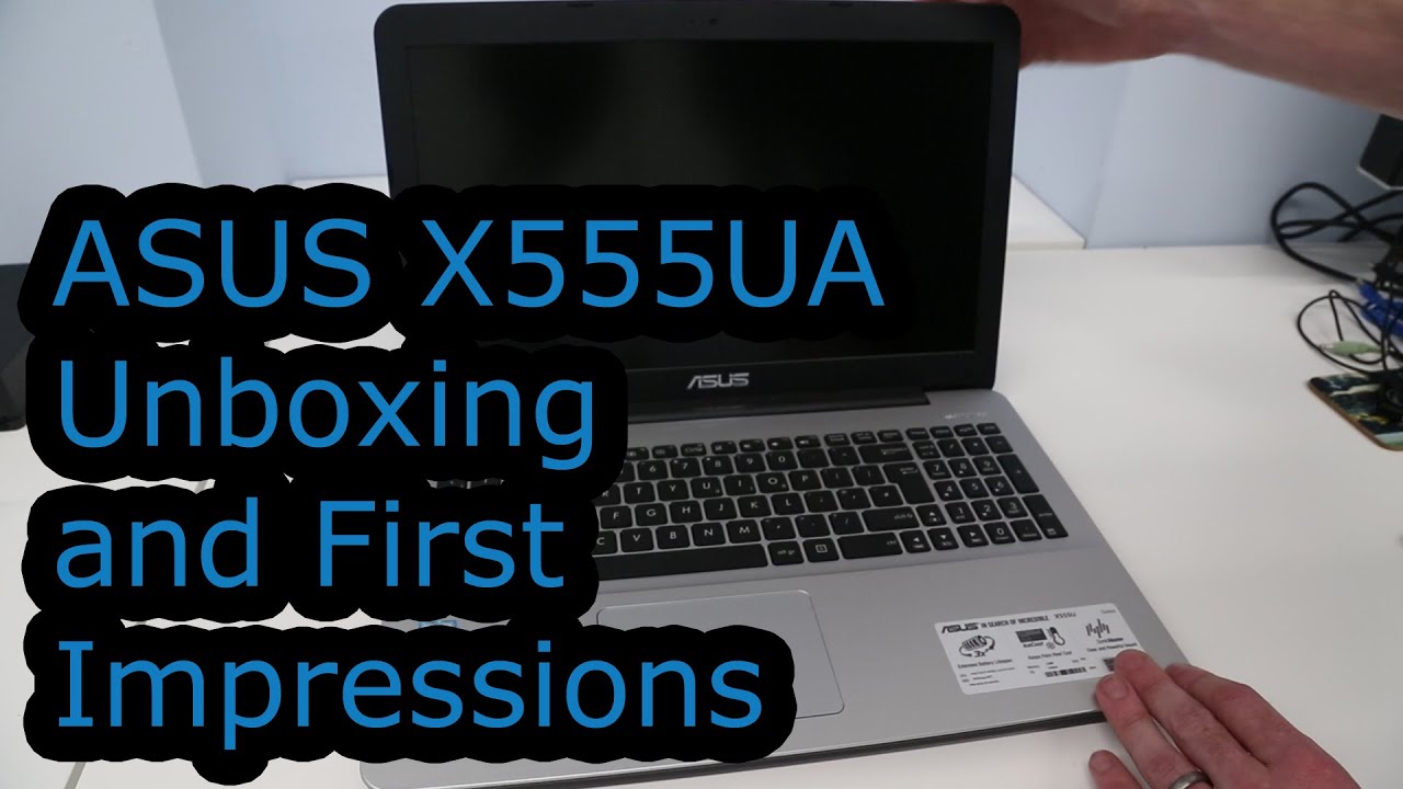 ASUS X555UA Unboxing and First Impressions - YouTube