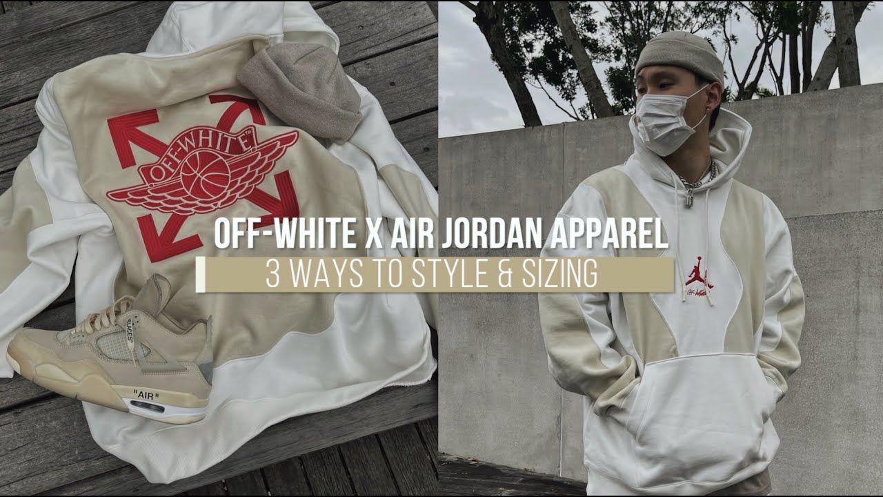 3 WAYS TO STYLE: OFF WHITE X AIR JORDAN APPAREL COLLECTION (SIZING