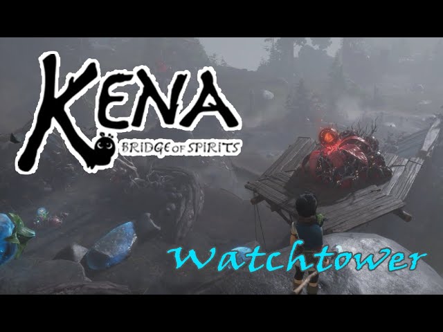 How to Cleanse the Watchtower and find a Rot Kena Bridge of