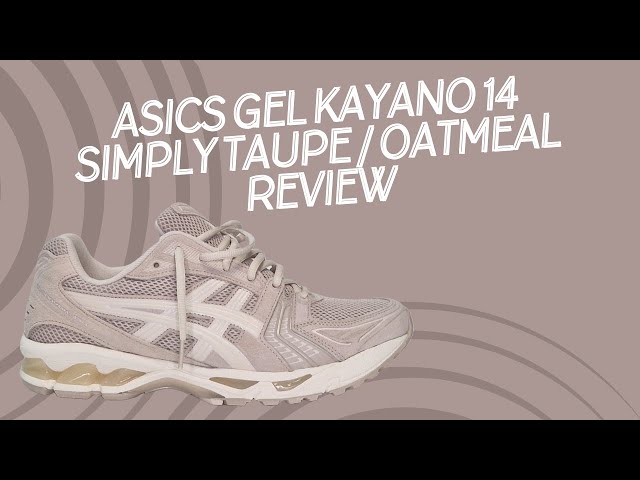 BEST ASICS??? Asics Gel Kayano 14 Simply Taupe/Oatmeal Unboxing