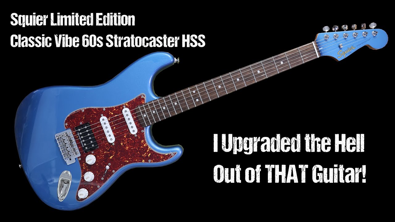 UPGRADES!!! Squier Limited Edition Classic Vibe 60s Stratocaster
