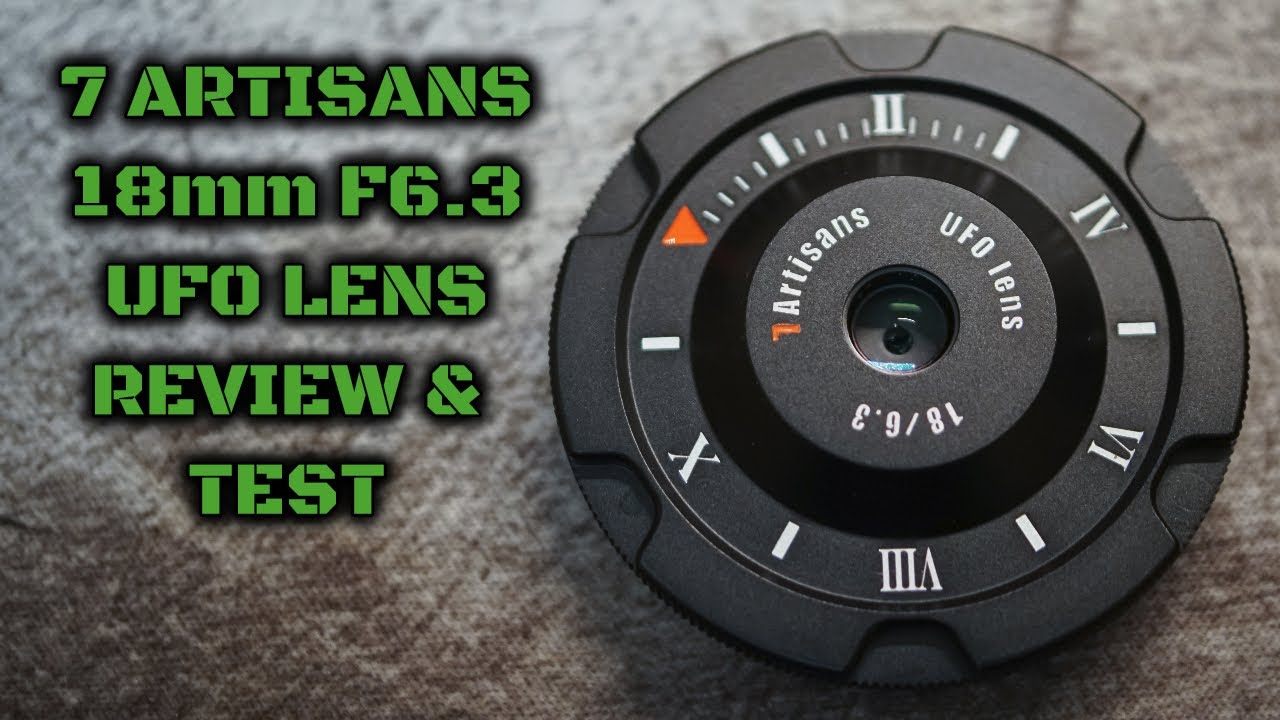 7Artisans 18mm F6.3 UFO Lens: Review & Test - YouTube