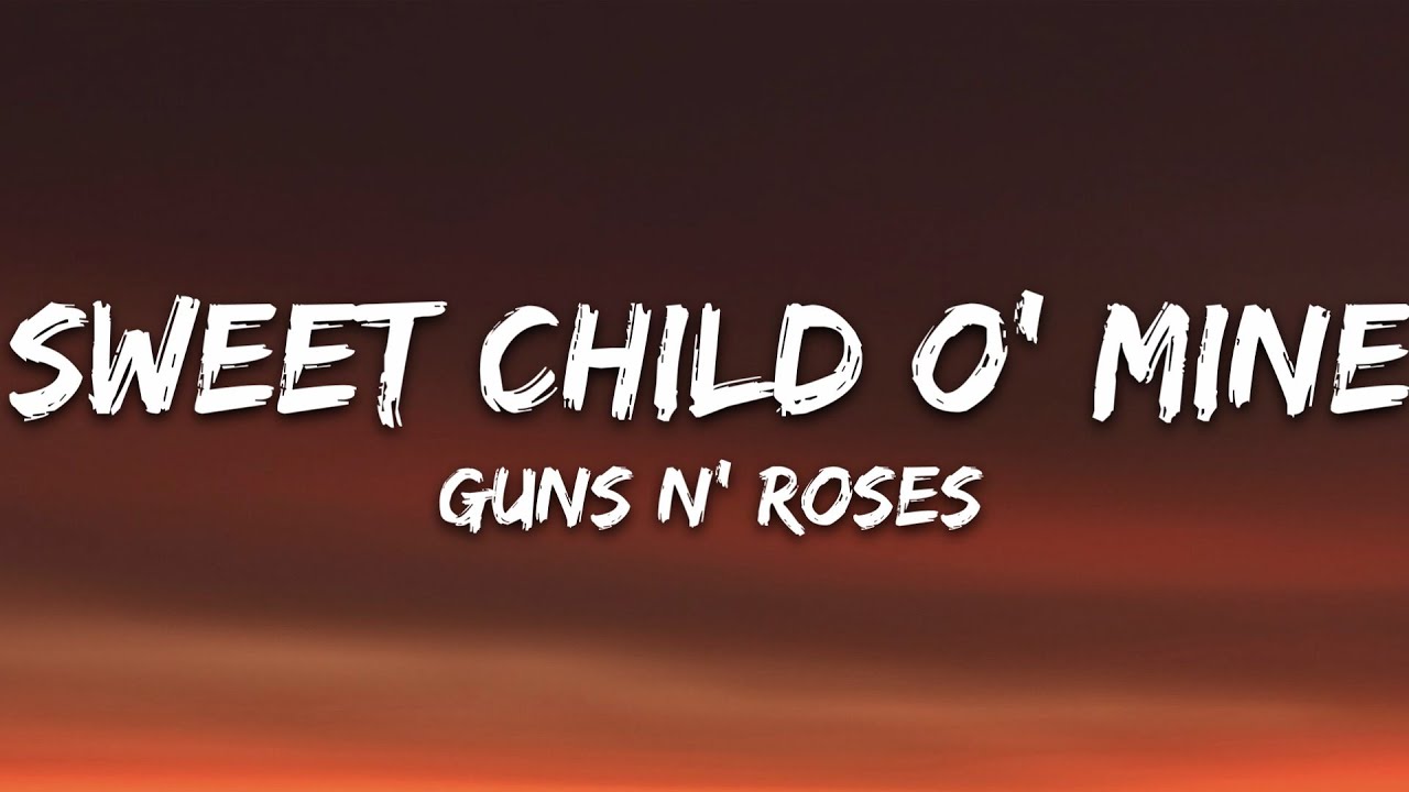 Guns N' Roses - Sweet Child O' Mine (Lyrics) - YouTube