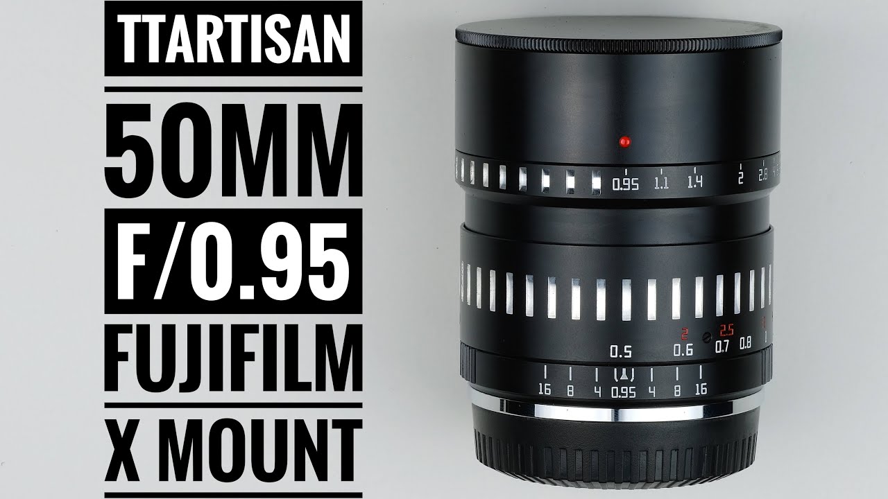 TTArtisan 50mm f/0.95 Fujifilm X Mount - YouTube