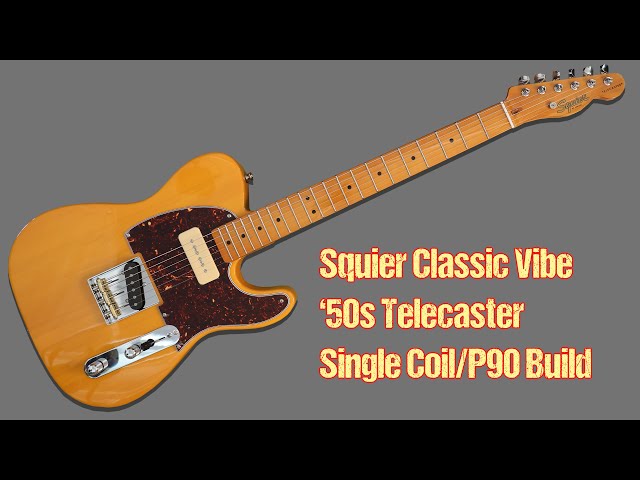 Squier Classic Vibe 50s Telecaster P90 - Build - #guitar