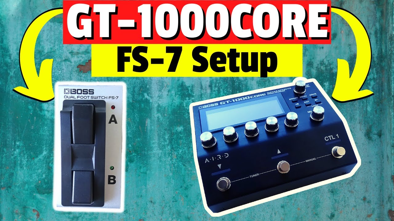 Boss GT-1000Core & Boss FS-7 Footswitch Setup & Assign Settings
