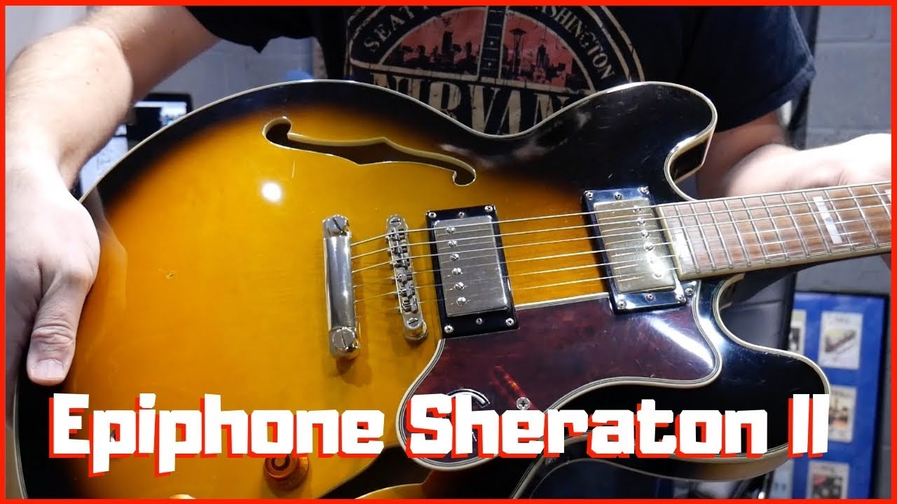 Epiphone Sheraton II Vintage Sunburst - YouTube