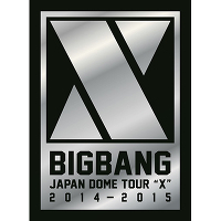 BIGBANG：BIGBANG JAPAN DOME TOUR 2014～2015 “X”【初回生産限定盤