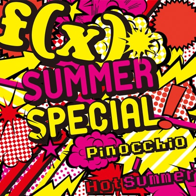 SUMMER SPECIAL Pinocchio / Hot Summer | ディスコグラフィー | f(x