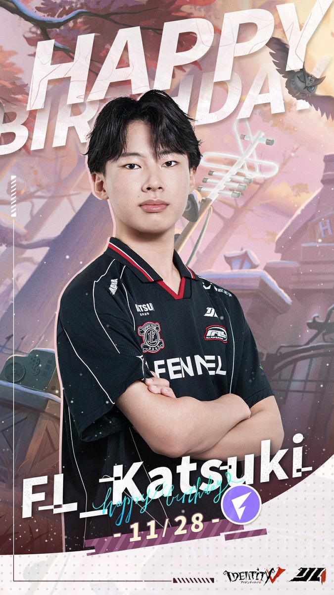 第五人格IJL 🎂HAPPY BIRTHDAY to FL_Katsuki選手！